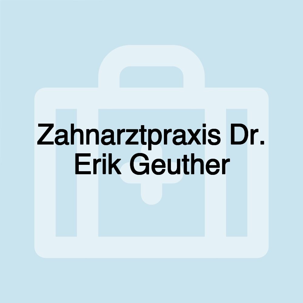 Zahnarztpraxis Dr. Erik Geuther