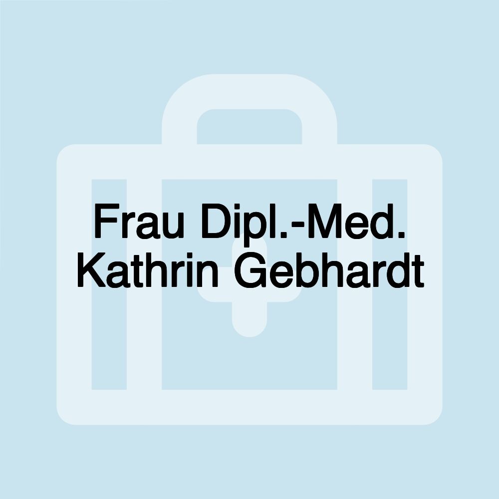 Frau Dipl.-Med. Kathrin Gebhardt