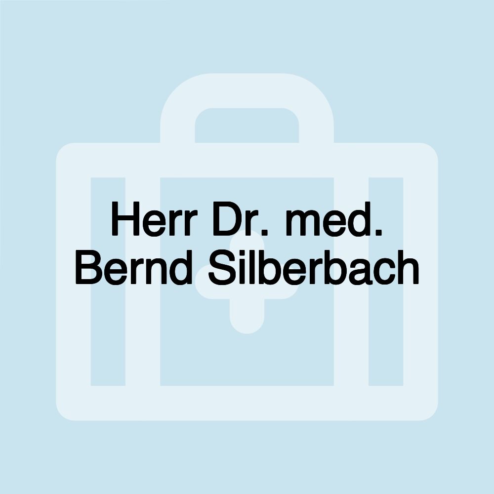 Herr Dr. med. Bernd Silberbach