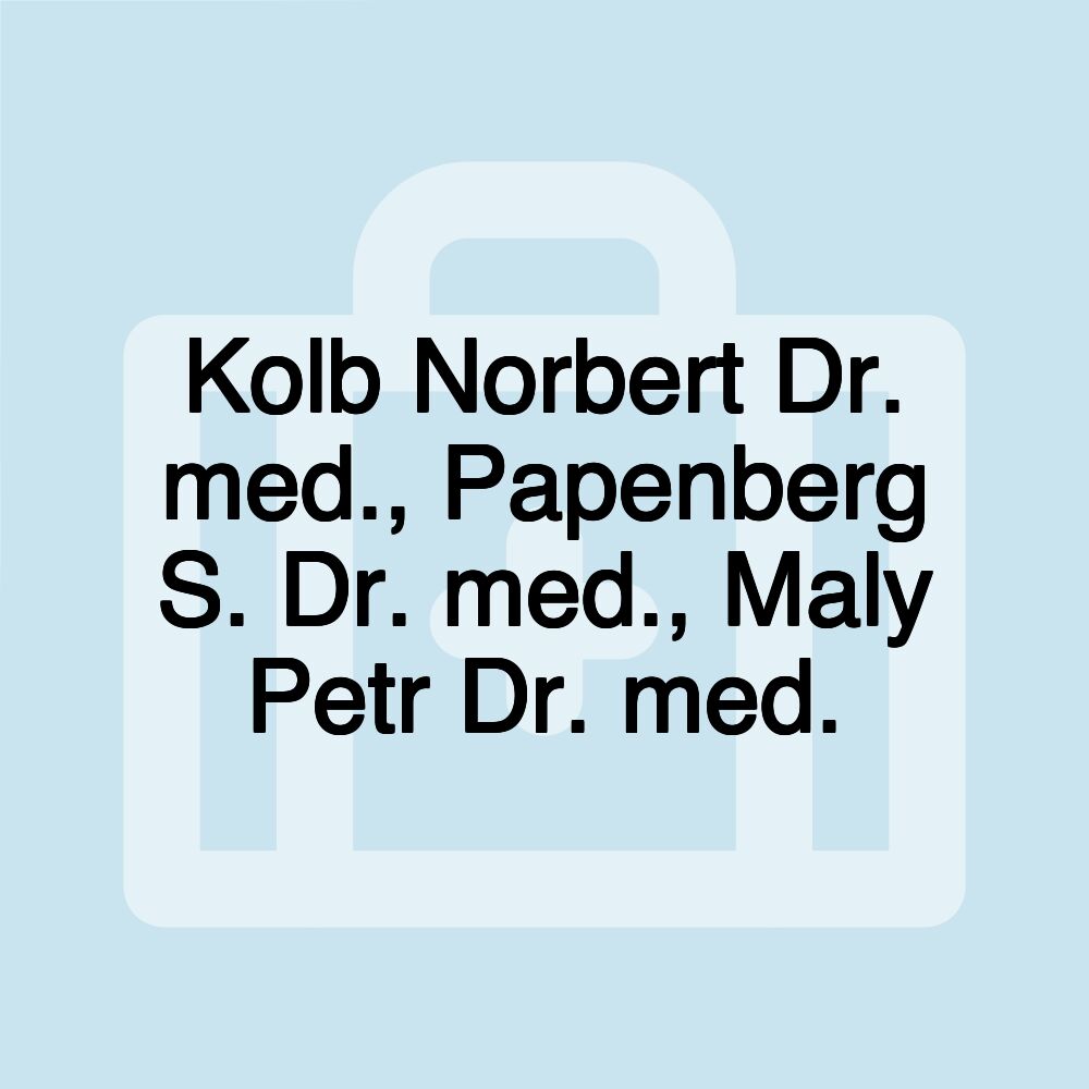 Kolb Norbert Dr. med., Papenberg S. Dr. med., Maly Petr Dr. med.