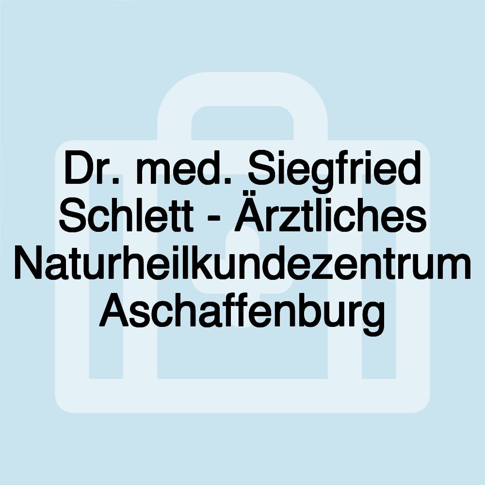 Dr. med. Siegfried Schlett - Ärztliches Naturheilkundezentrum Aschaffenburg