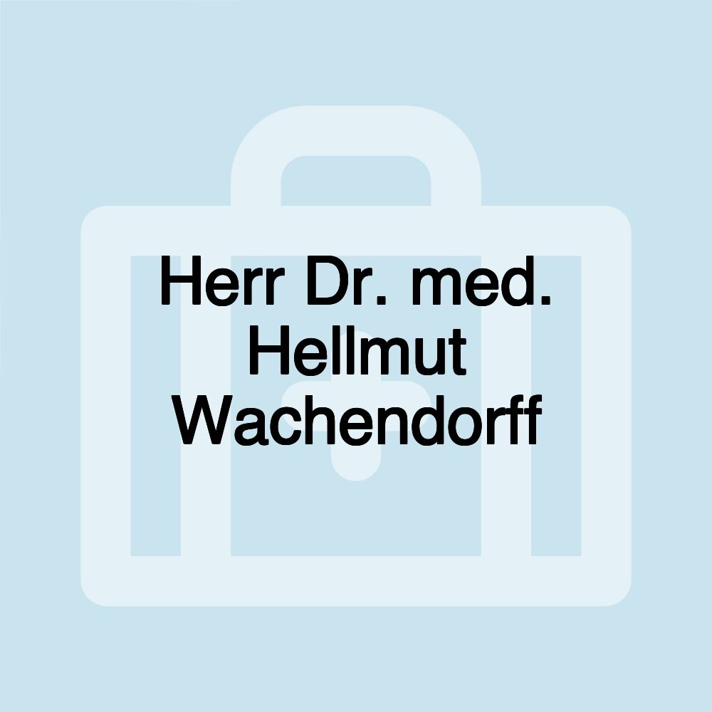 Herr Dr. med. Hellmut Wachendorff