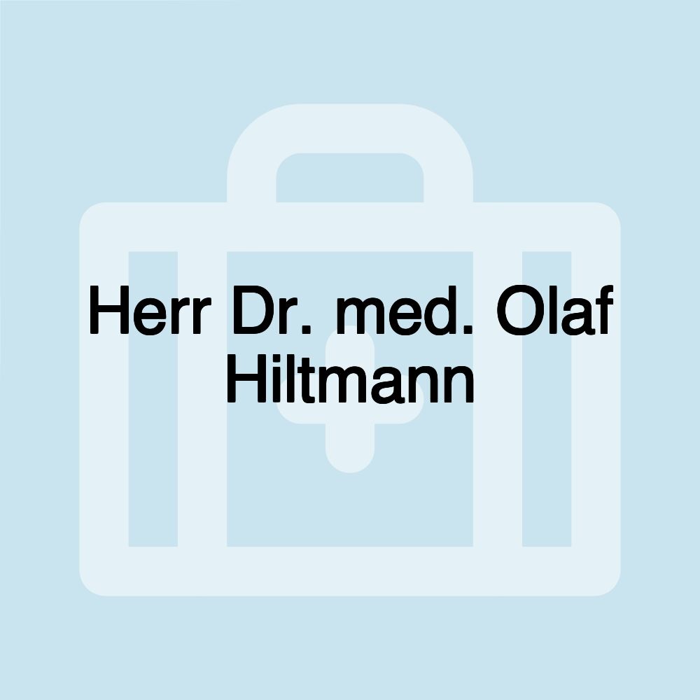 Herr Dr. med. Olaf Hiltmann