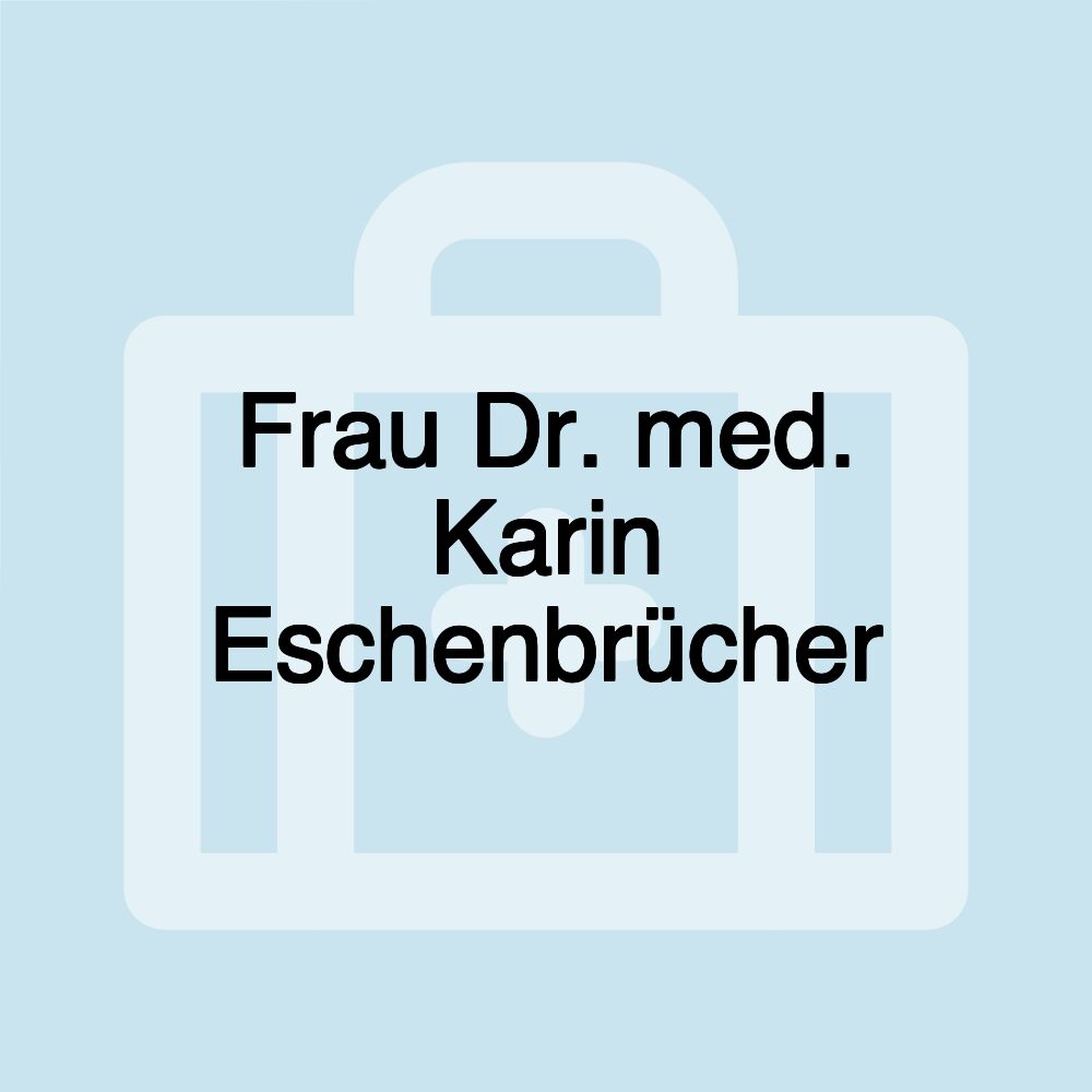 Frau Dr. med. Karin Eschenbrücher