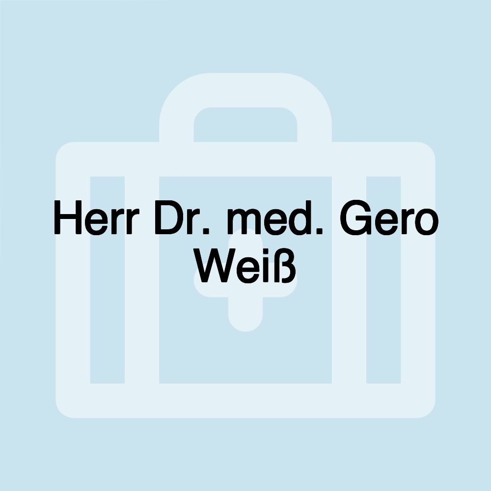 Herr Dr. med. Gero Weiß