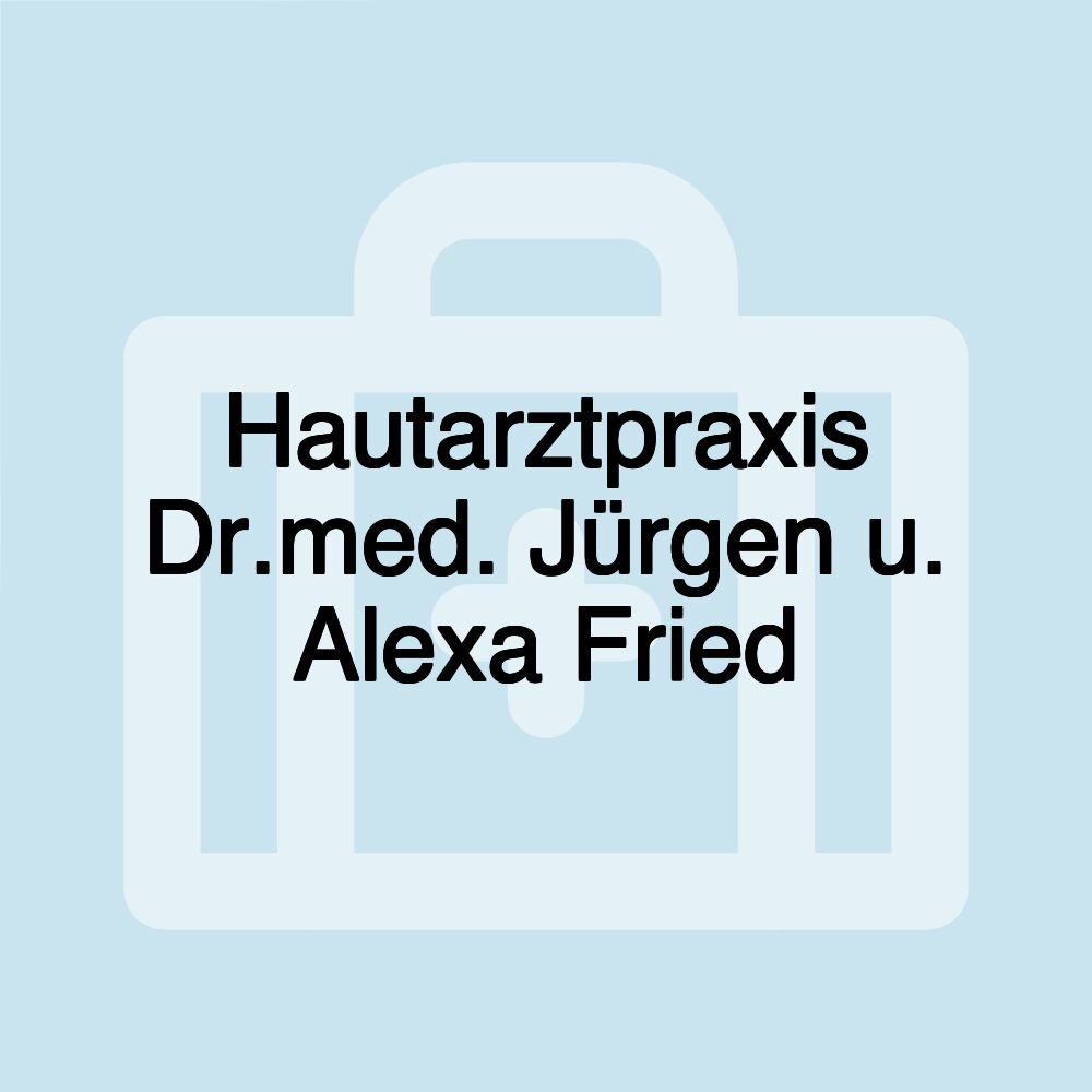 Hautarztpraxis Dr.med. Jürgen u. Alexa Fried