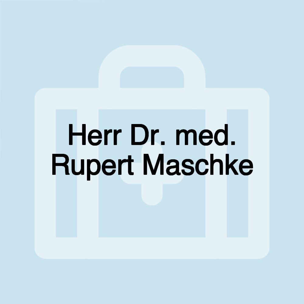 Herr Dr. med. Rupert Maschke