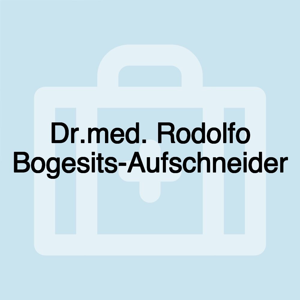 Dr.med. Rodolfo Bogesits-Aufschneider