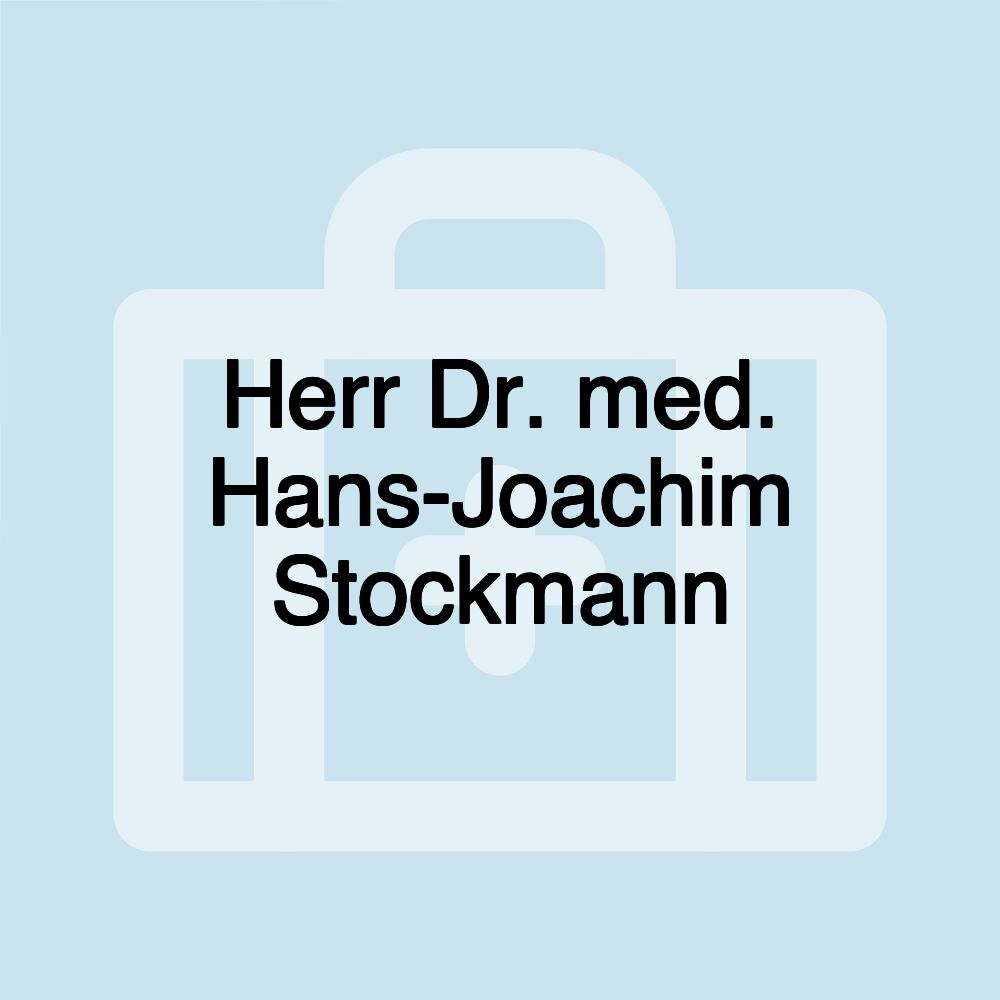 Herr Dr. med. Hans-Joachim Stockmann