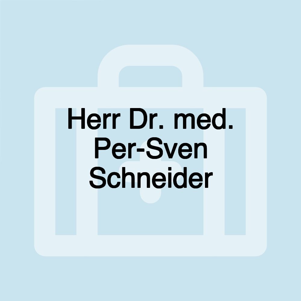 Herr Dr. med. Per-Sven Schneider