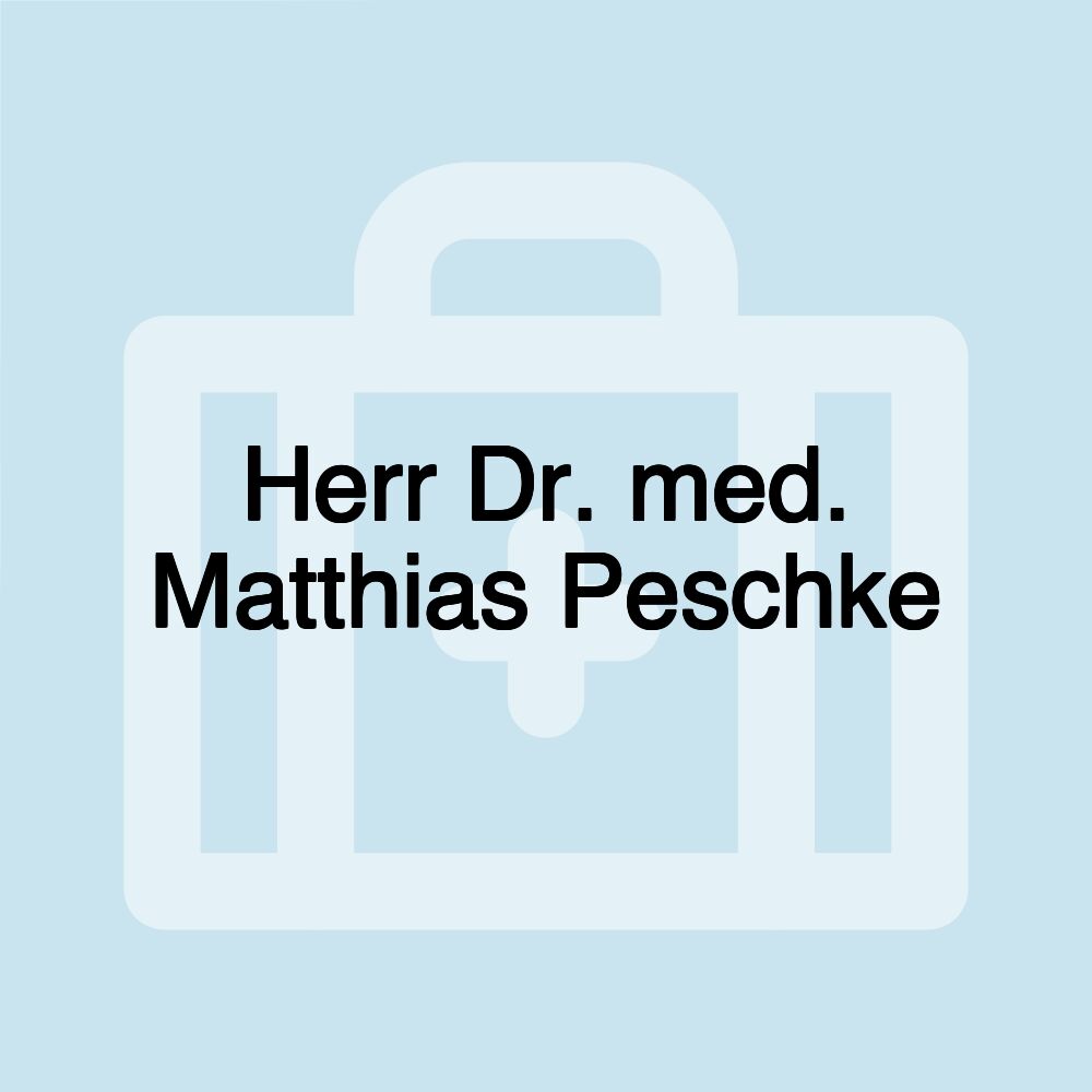 Herr Dr. med. Matthias Peschke