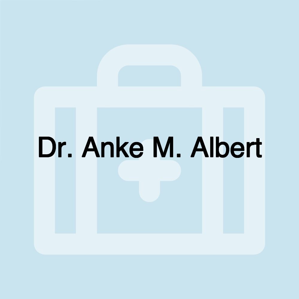 Dr. Anke M. Albert