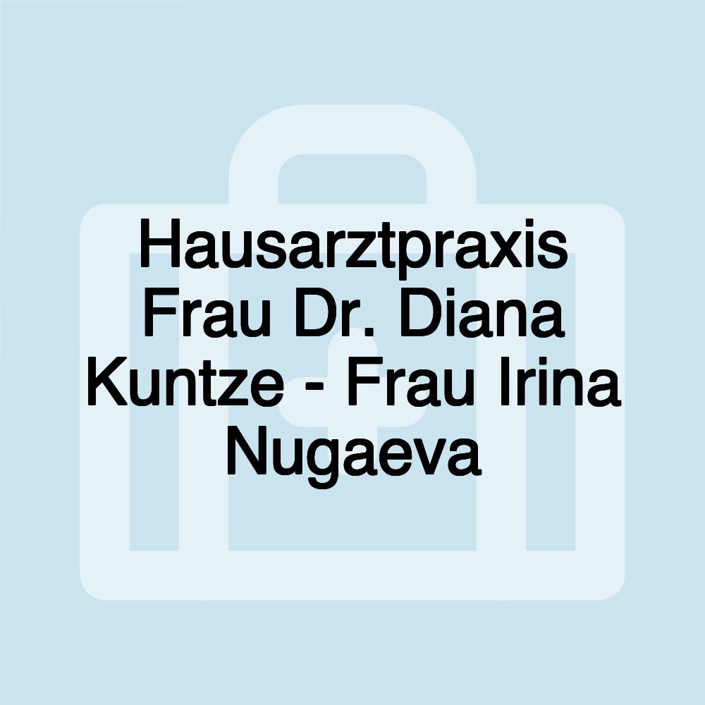 Hausarztpraxis Frau Dr. Diana Kuntze - Frau Irina Nugaeva