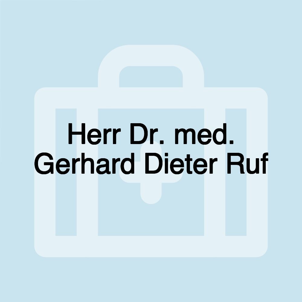 Herr Dr. med. Gerhard Dieter Ruf