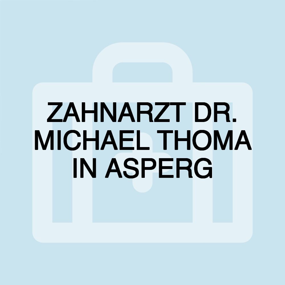 ZAHNARZT DR. MICHAEL THOMA IN ASPERG