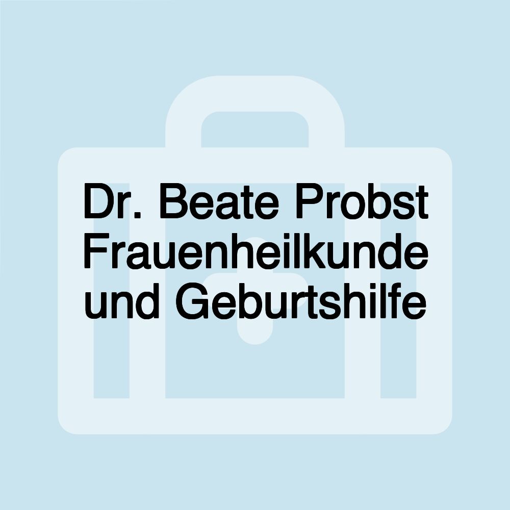 Dr. Beate Probst Frauenheilkunde und Geburtshilfe