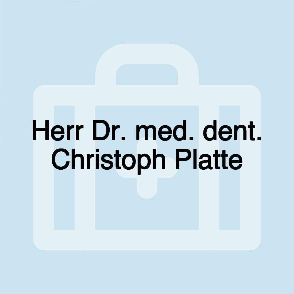 Herr Dr. med. dent. Christoph Platte