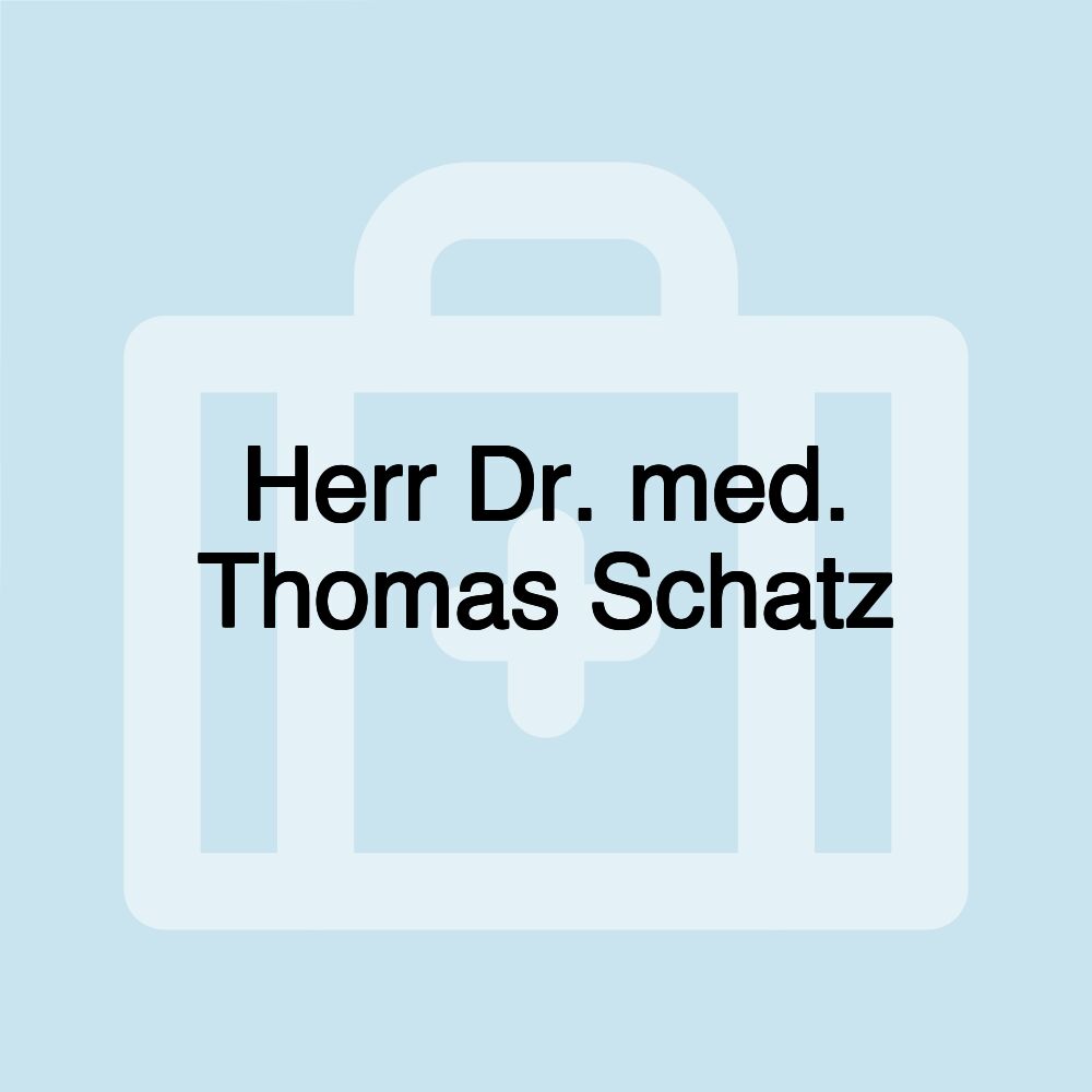 Herr Dr. med. Thomas Schatz