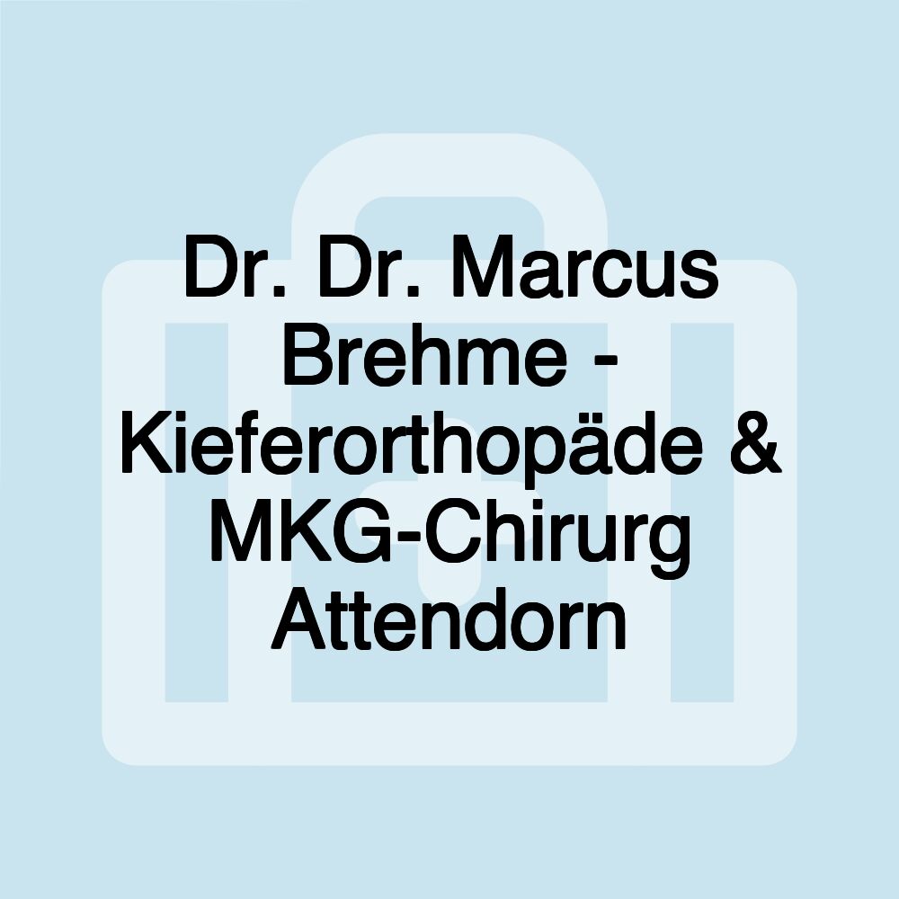 Dr. Dr. Marcus Brehme - Kieferorthopäde & MKG-Chirurg Attendorn