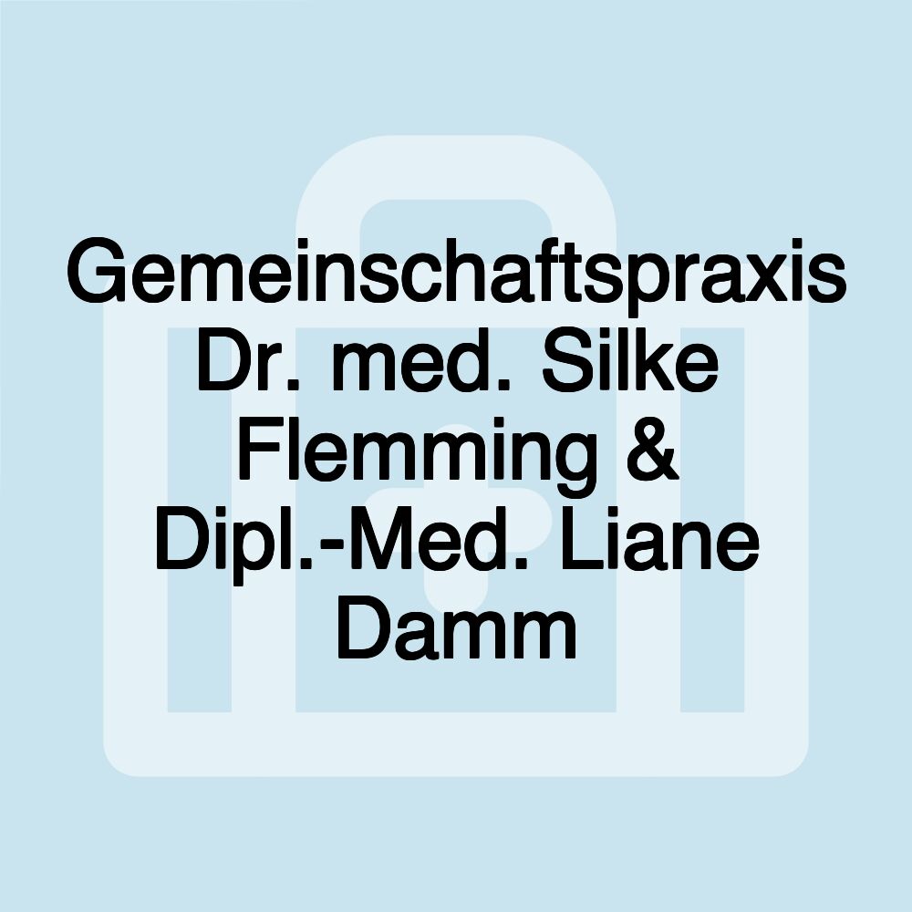 Gemeinschaftspraxis Dr. med. Silke Flemming & Dipl.-Med. Liane Damm