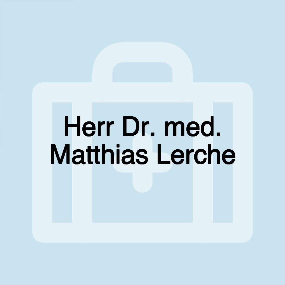 Herr Dr. med. Matthias Lerche