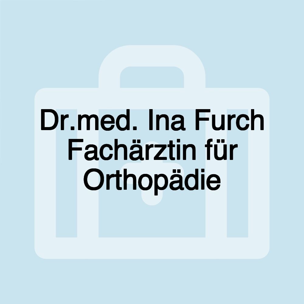 Dr.med. Ina Furch Fachärztin für Orthopädie