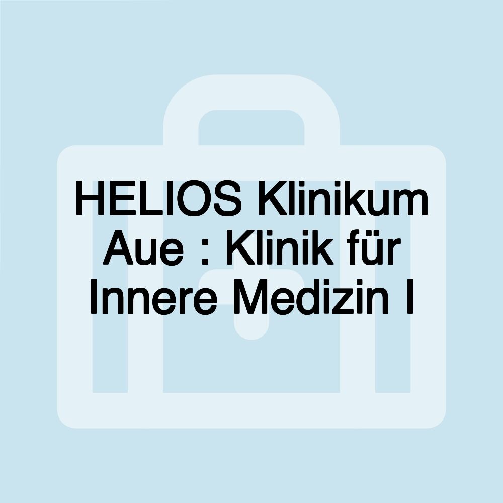 HELIOS Klinikum Aue : Klinik für Innere Medizin I