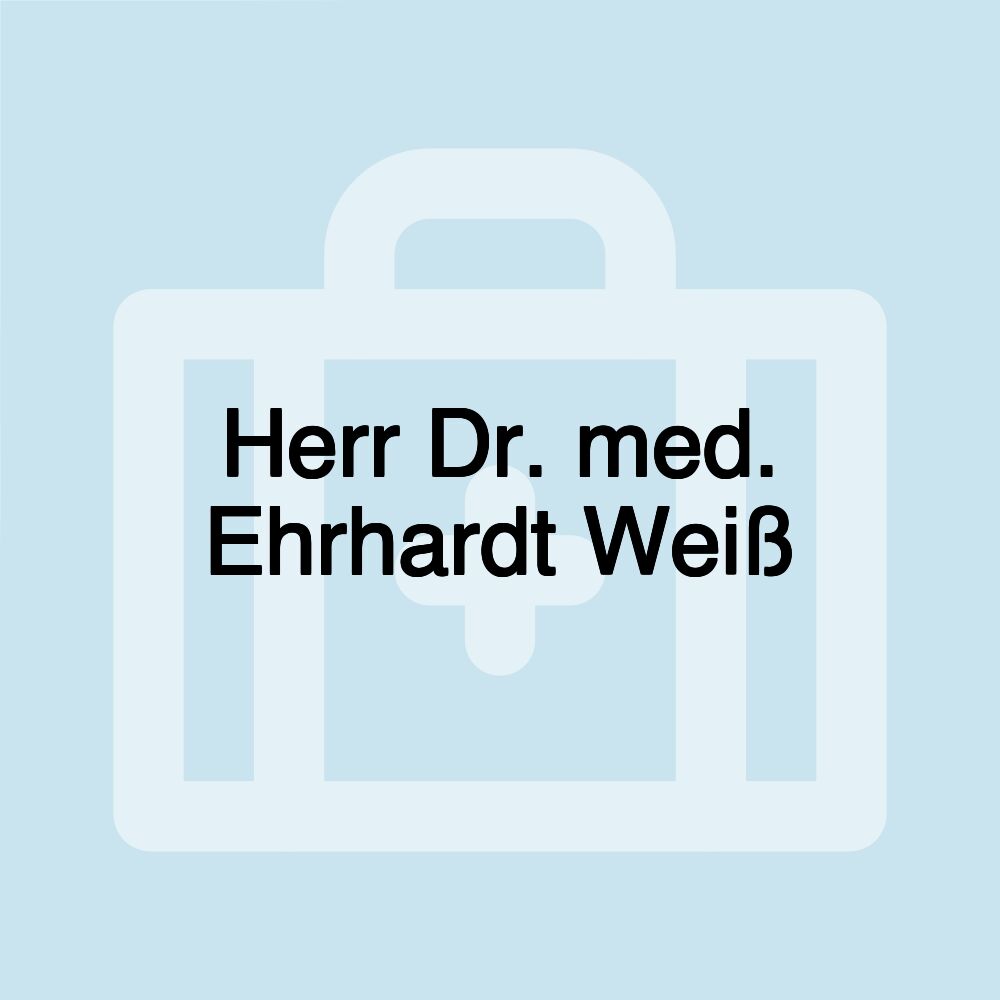 Herr Dr. med. Ehrhardt Weiß