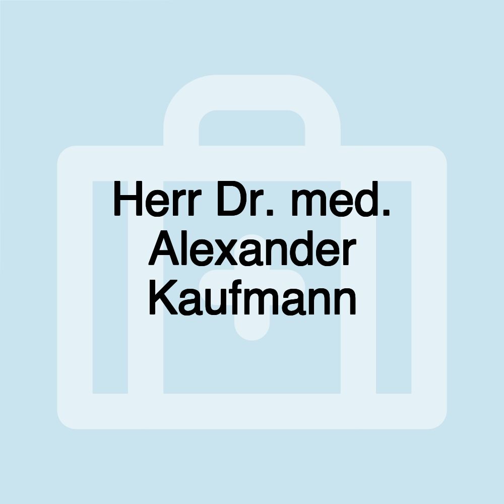 Herr Dr. med. Alexander Kaufmann