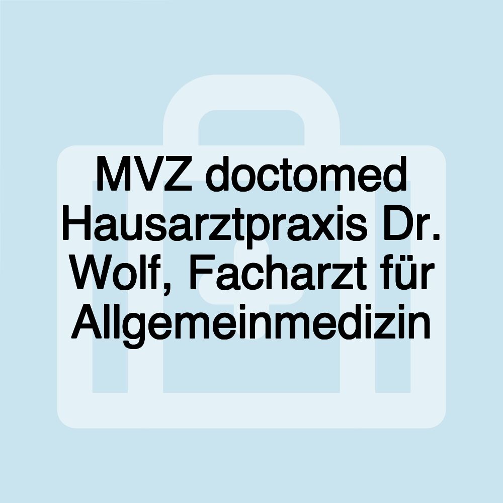 MVZ doctomed Hausarztpraxis Dr. Wolf, Facharzt für Allgemeinmedizin