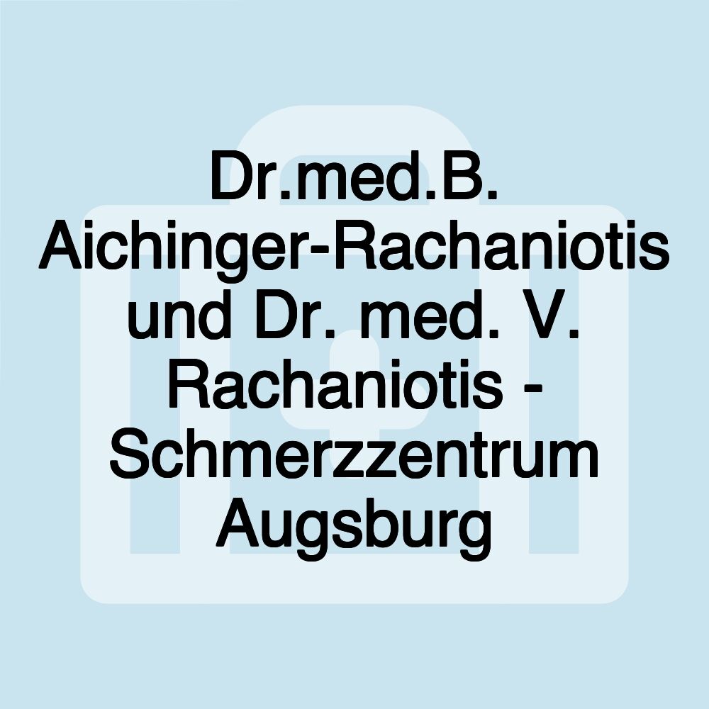 Dr.med.B. Aichinger-Rachaniotis und Dr. med. V. Rachaniotis - Schmerzzentrum Augsburg