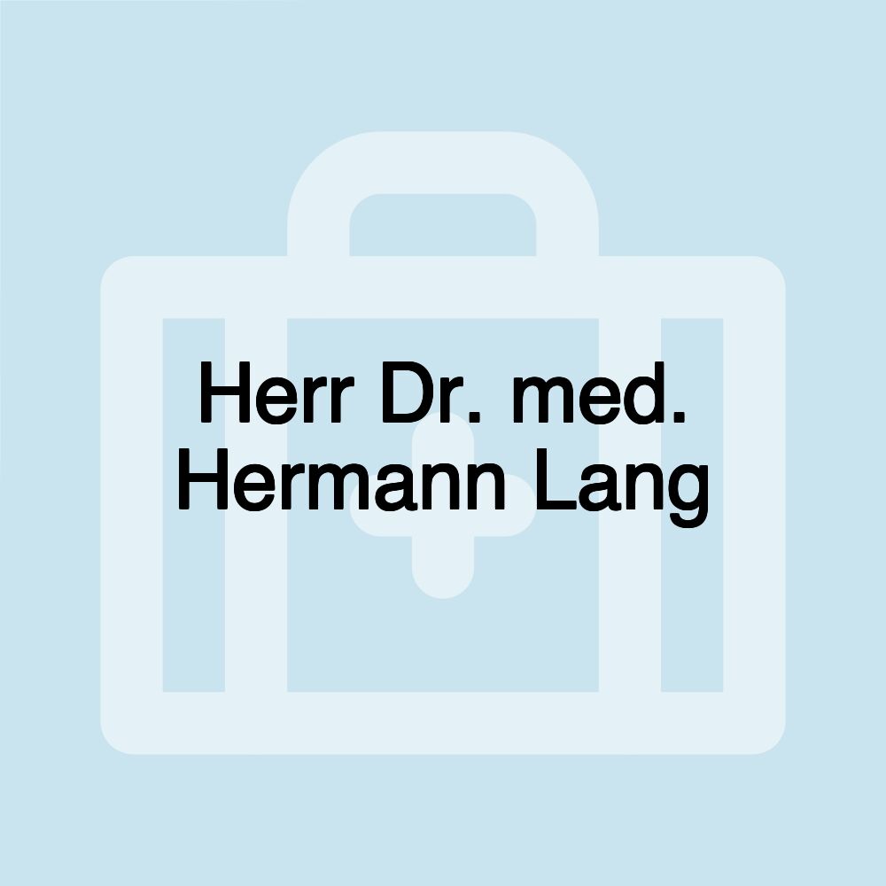 Herr Dr. med. Hermann Lang