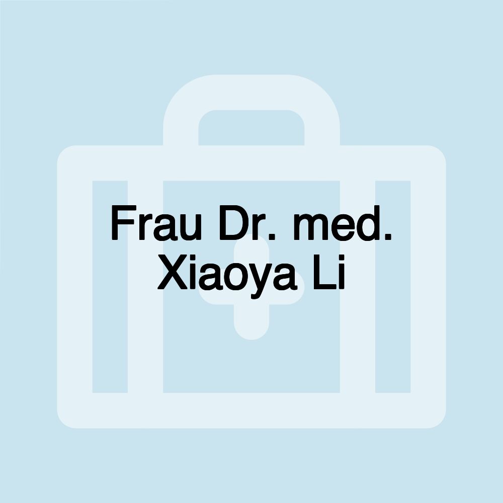 Frau Dr. med. Xiaoya Li