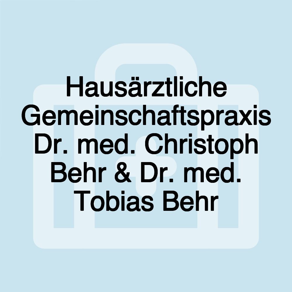 Hausärztliche Gemeinschaftspraxis Dr. med. Christoph Behr & Dr. med. Tobias Behr