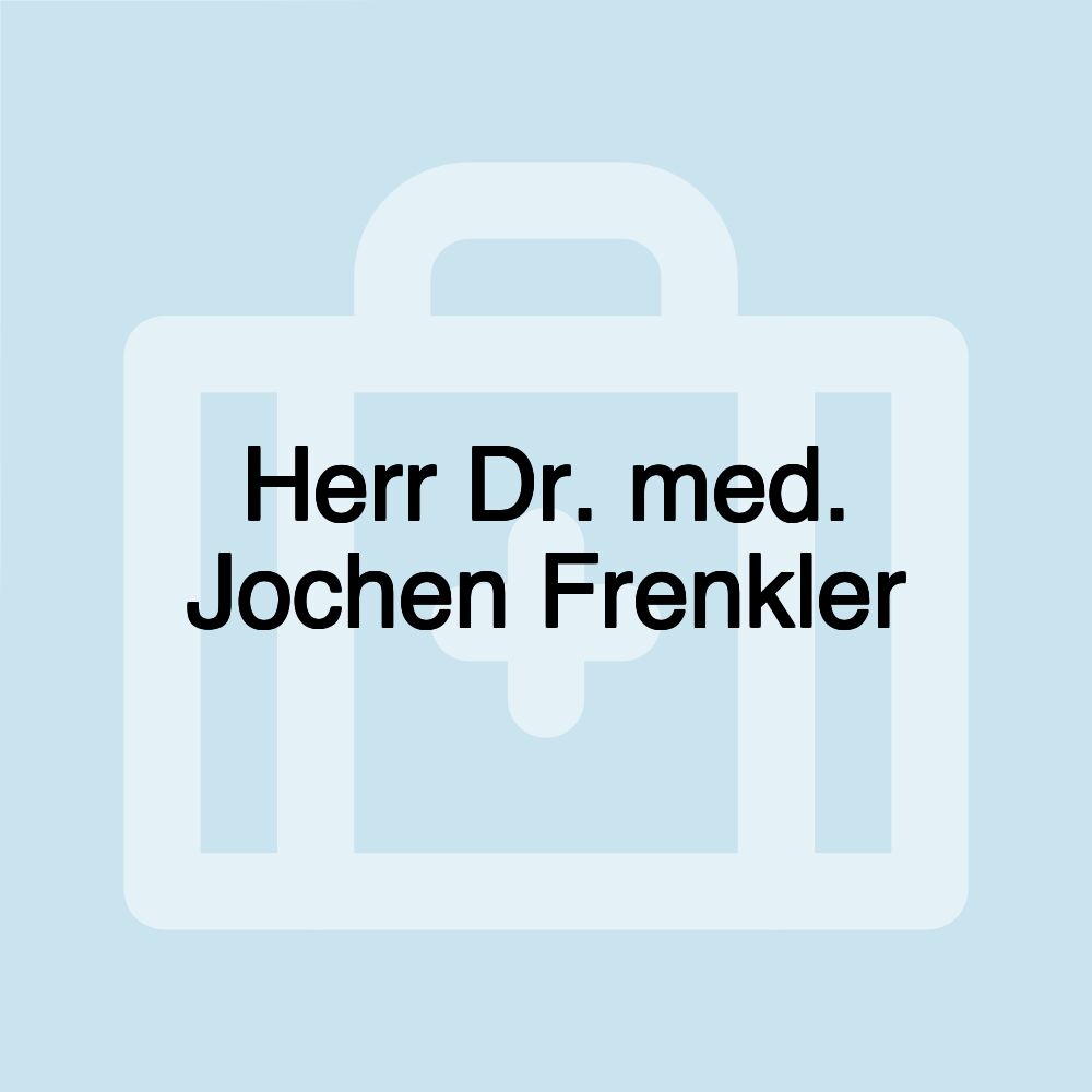 Herr Dr. med. Jochen Frenkler