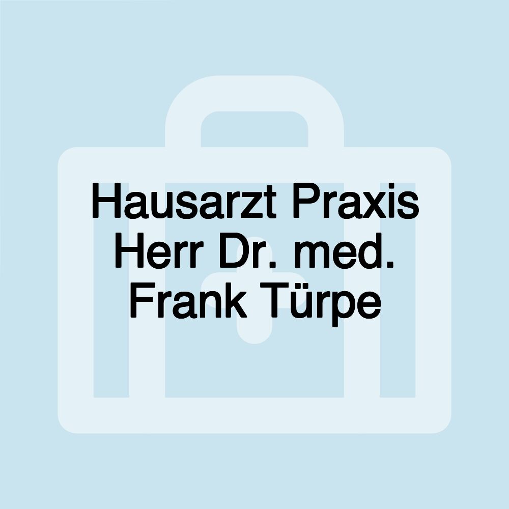 Hausarzt Praxis Herr Dr. med. Frank Türpe