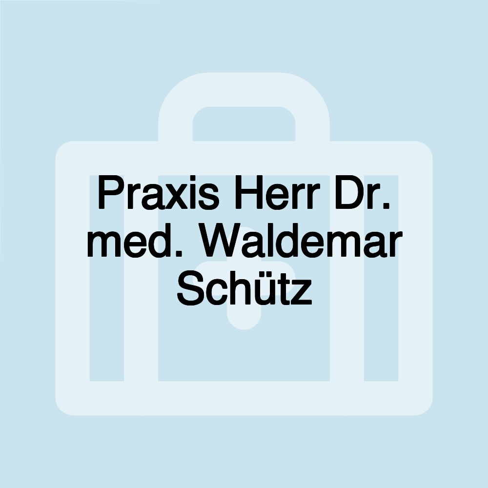 Praxis Herr Dr. med. Waldemar Schütz