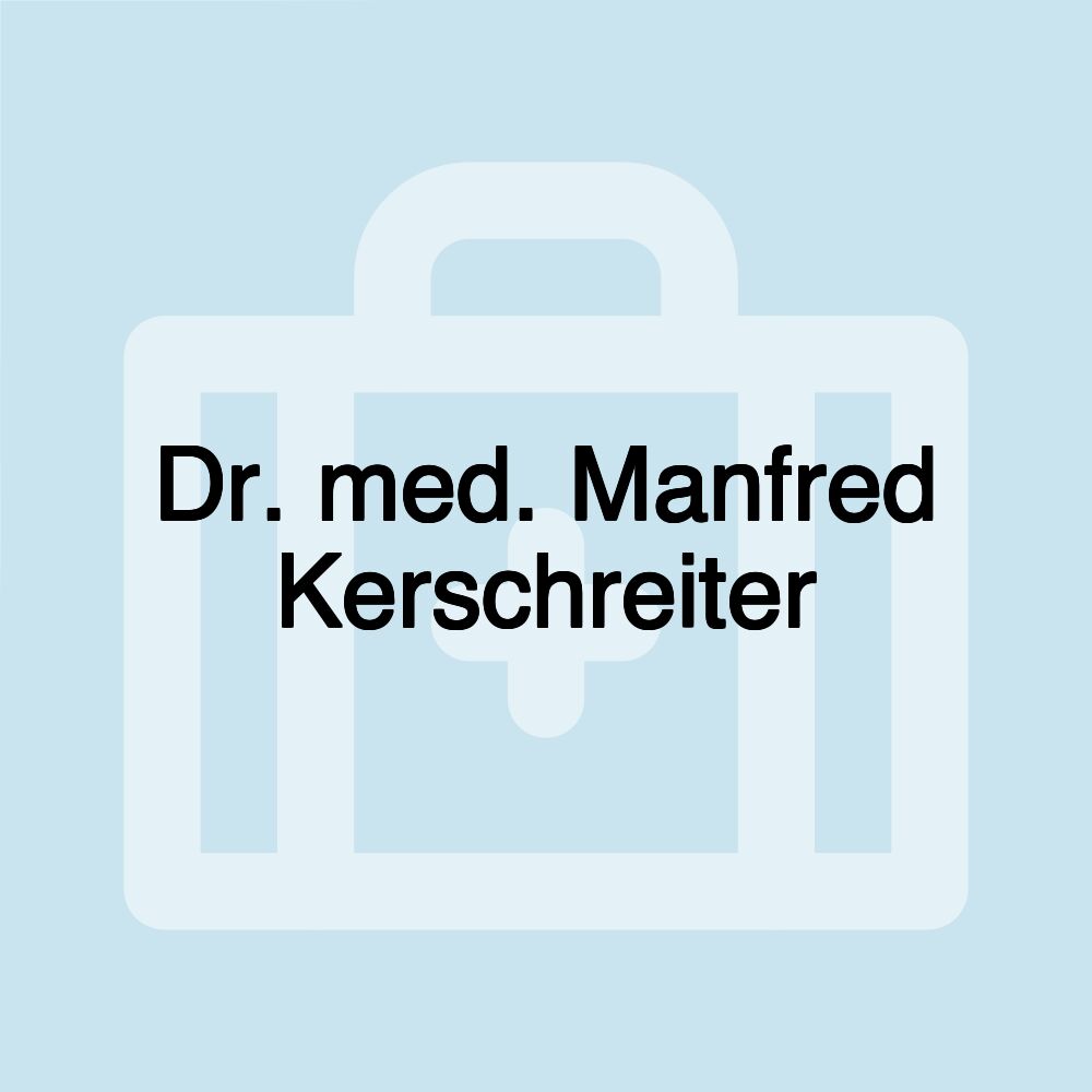 Dr. med. Manfred Kerschreiter