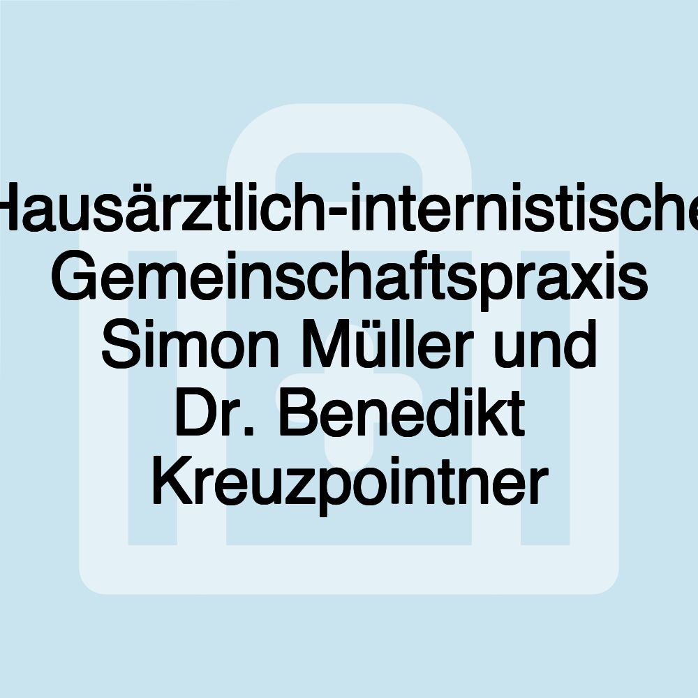 Hausärztlich-internistische Gemeinschaftspraxis Simon Müller und Dr. Benedikt Kreuzpointner