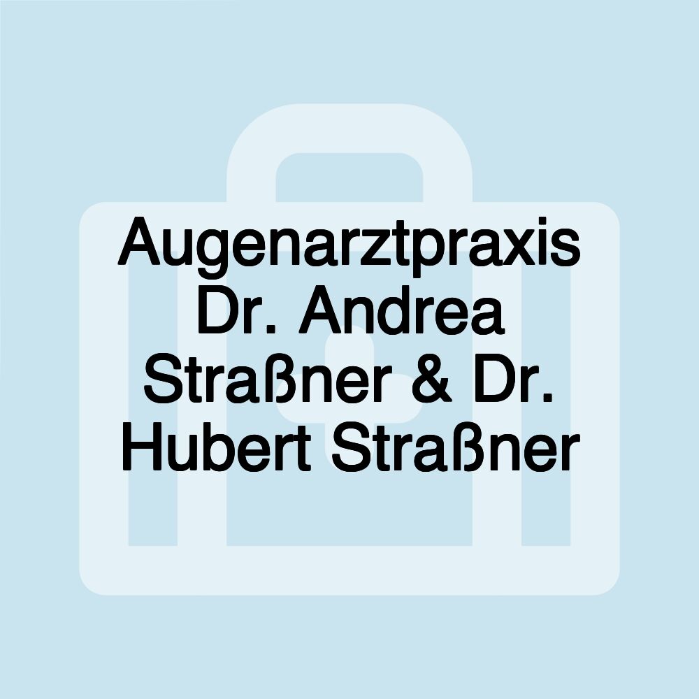 Augenarztpraxis Dr. Andrea Straßner & Dr. Hubert Straßner