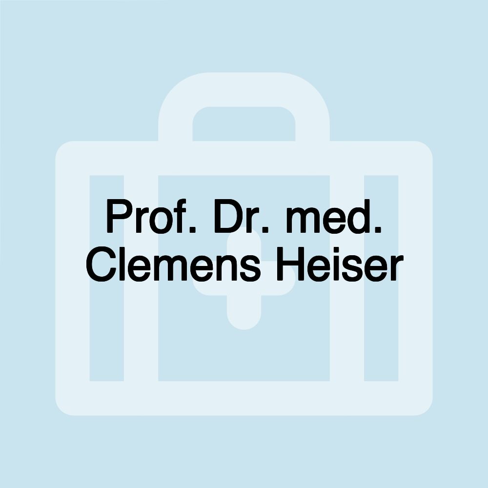 Prof. Dr. med. Clemens Heiser