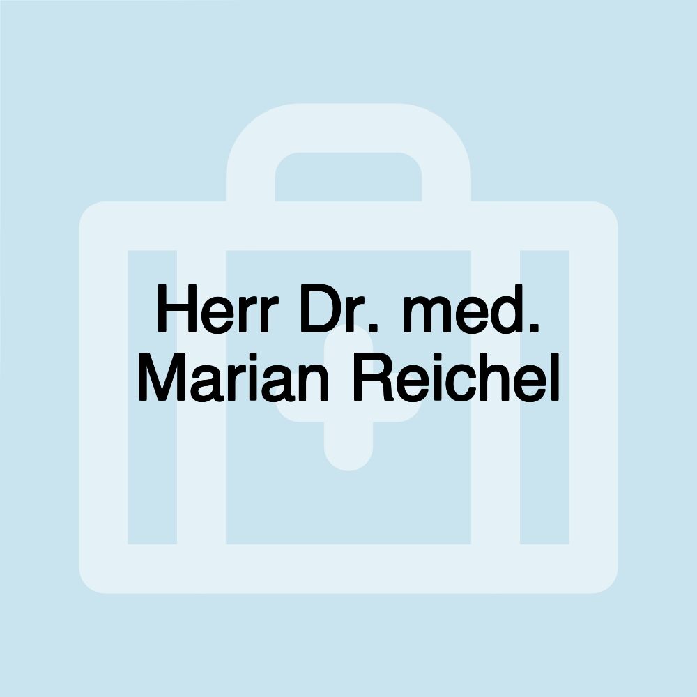 Herr Dr. med. Marian Reichel