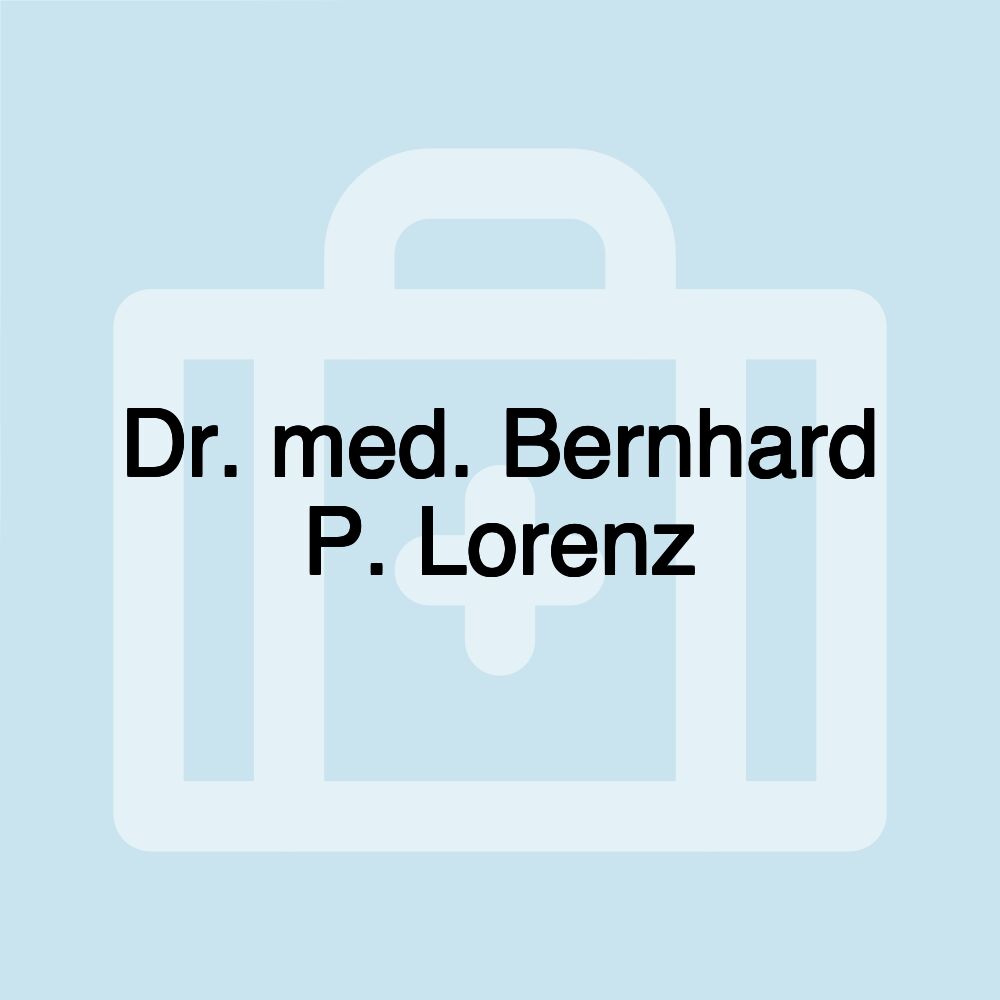 Dr. med. Bernhard P. Lorenz