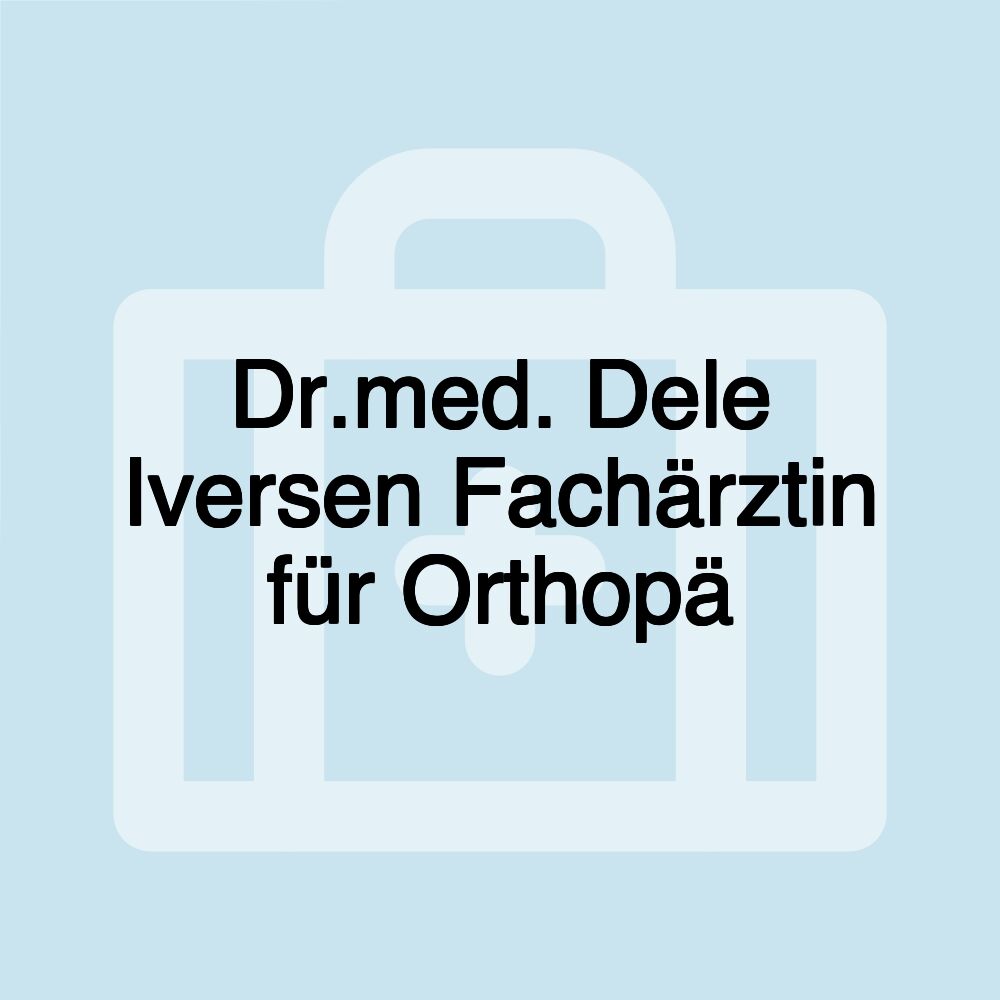 Dr.med. Dele Iversen Fachärztin für Orthopä