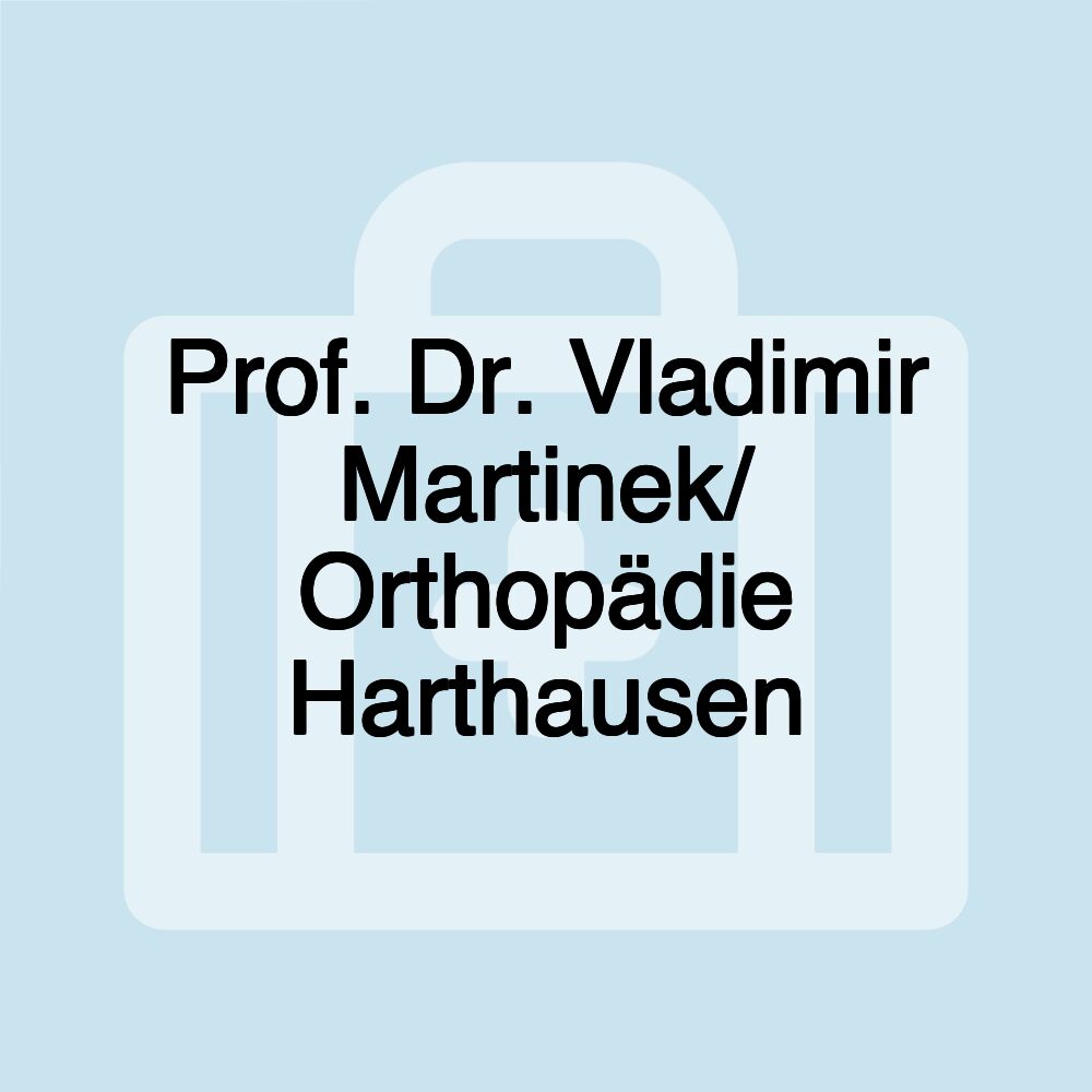 Prof. Dr. Vladimir Martinek/ Orthopädie Harthausen