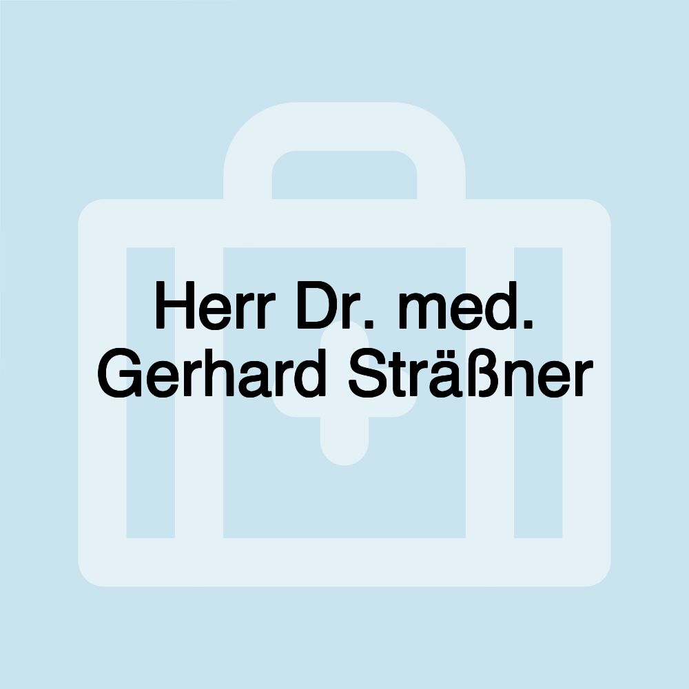 Herr Dr. med. Gerhard Sträßner