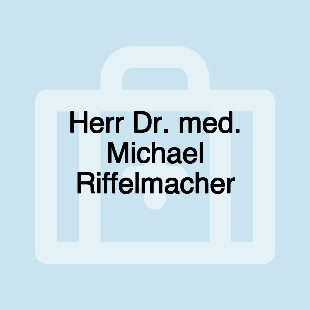 Herr Dr. med. Michael Riffelmacher