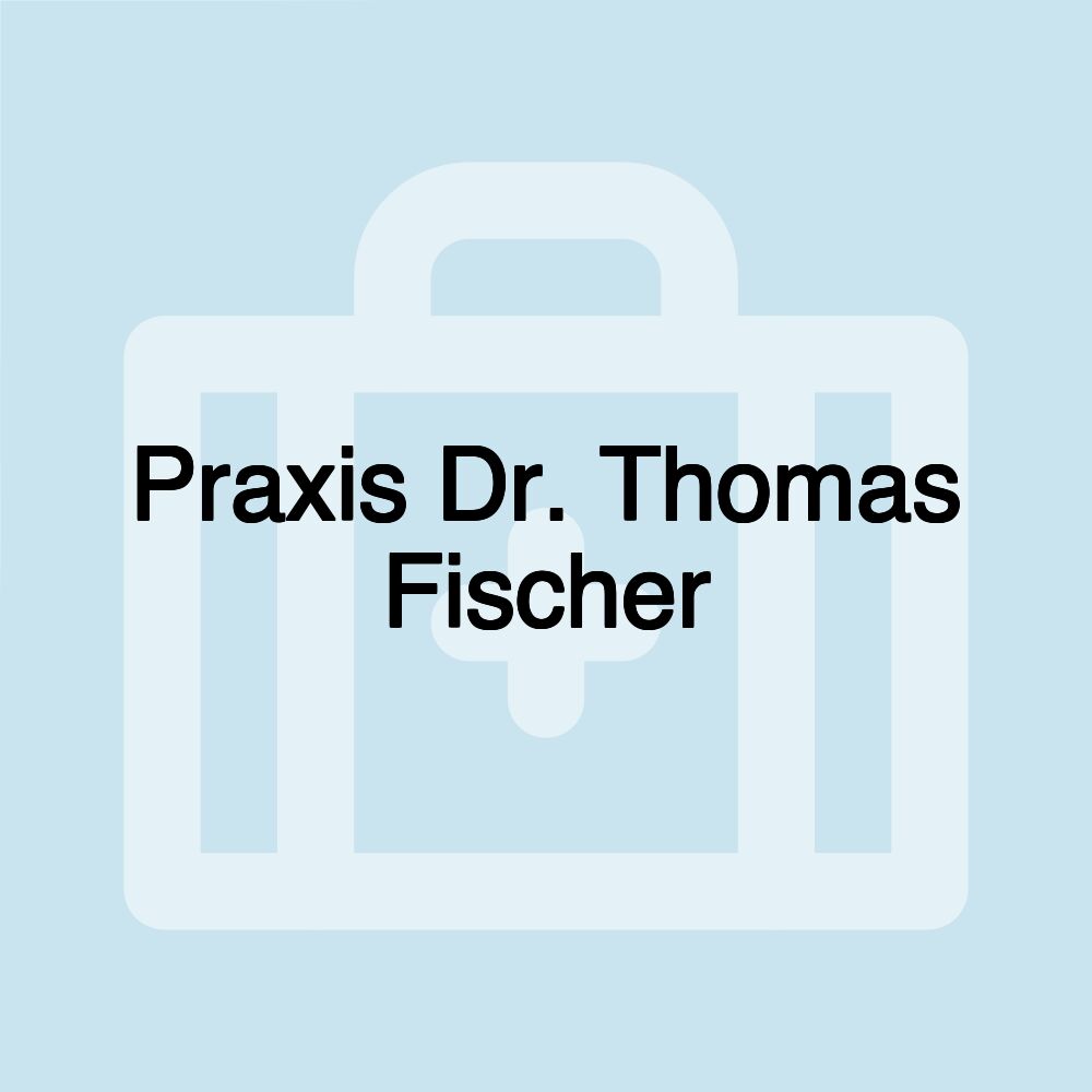 Praxis Dr. Thomas Fischer