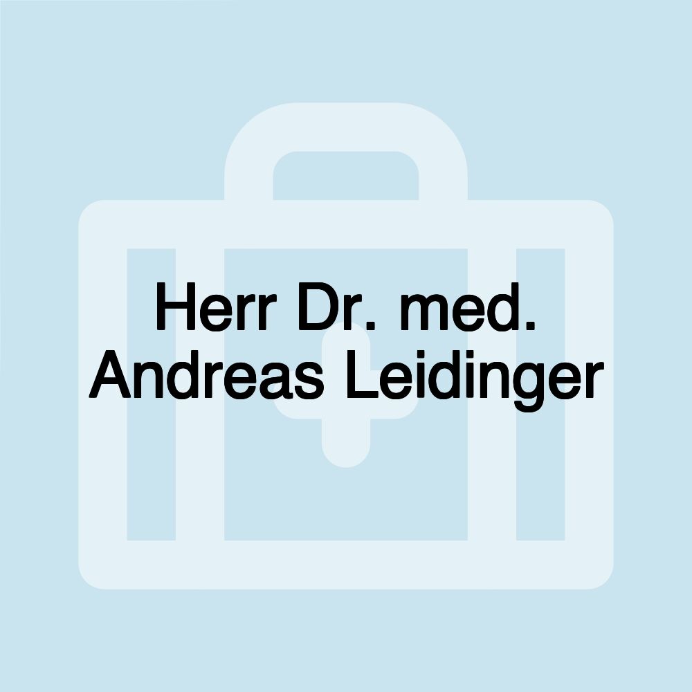 Herr Dr. med. Andreas Leidinger