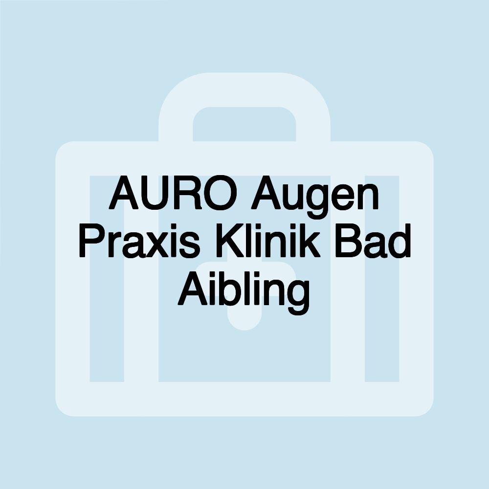 AURO Augen Praxis Klinik Bad Aibling